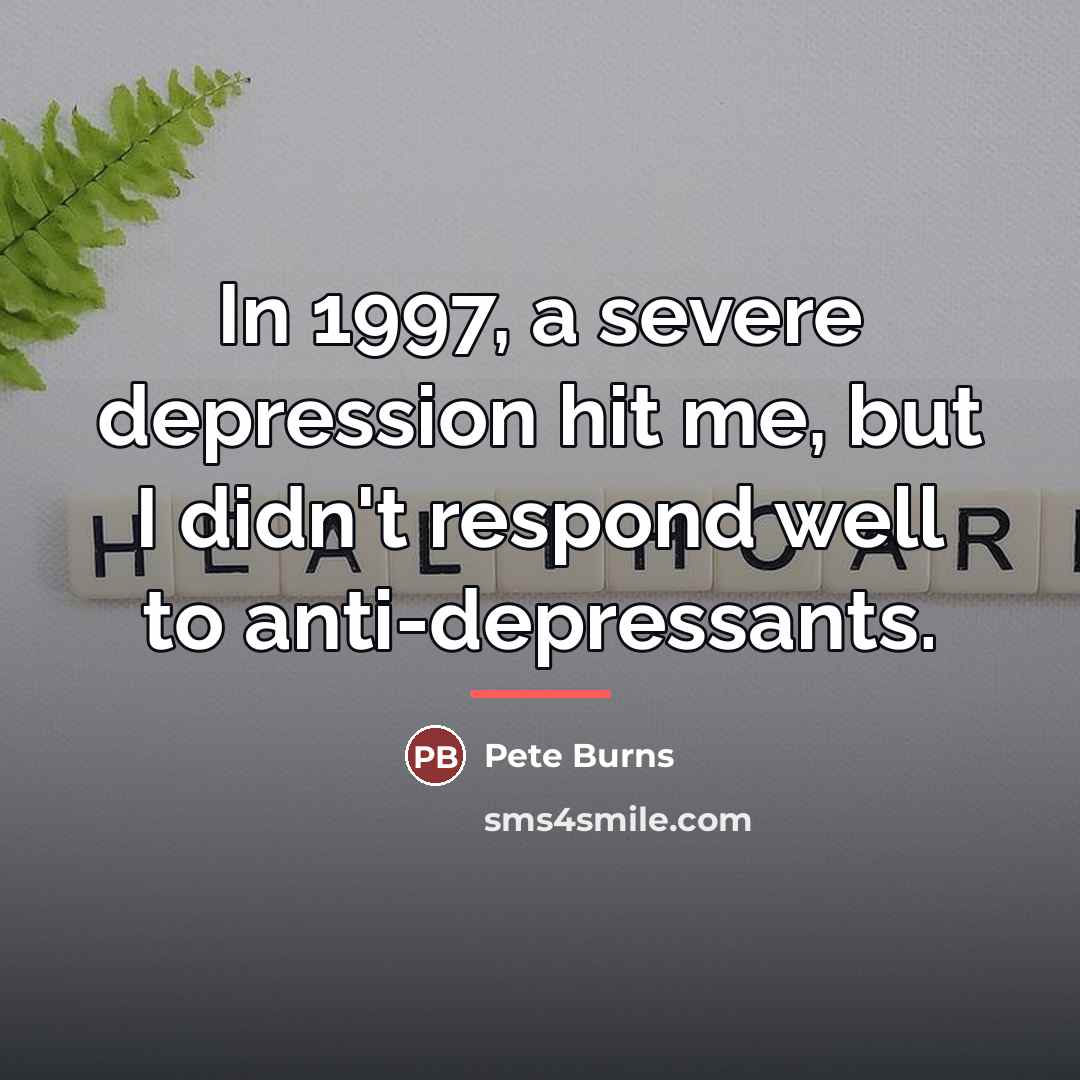“In 1997, a severe depression hit me, but I didn't…” quote by Pete Burns