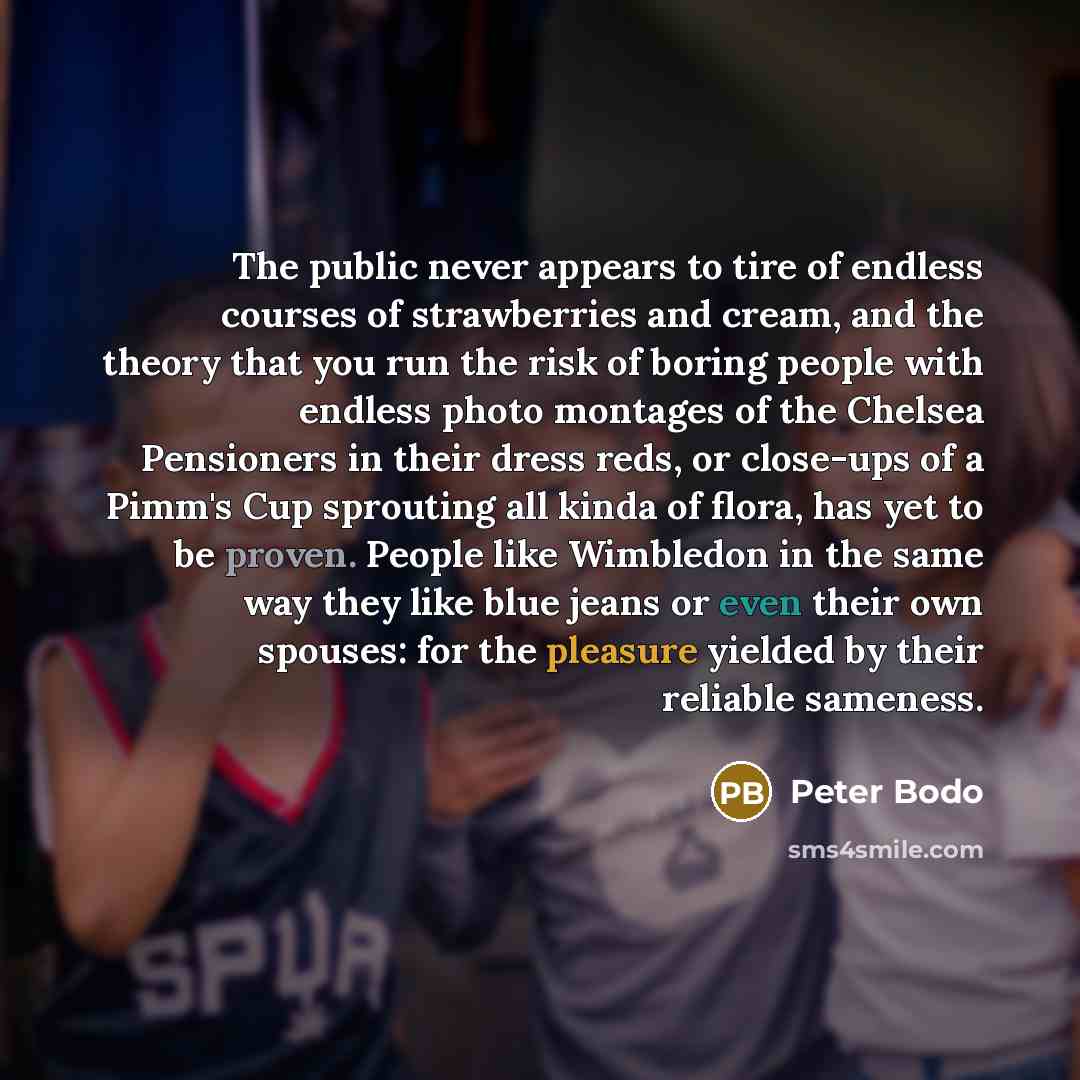 “The public never appears to tire of endless courses of…” quote by Peter Bodo