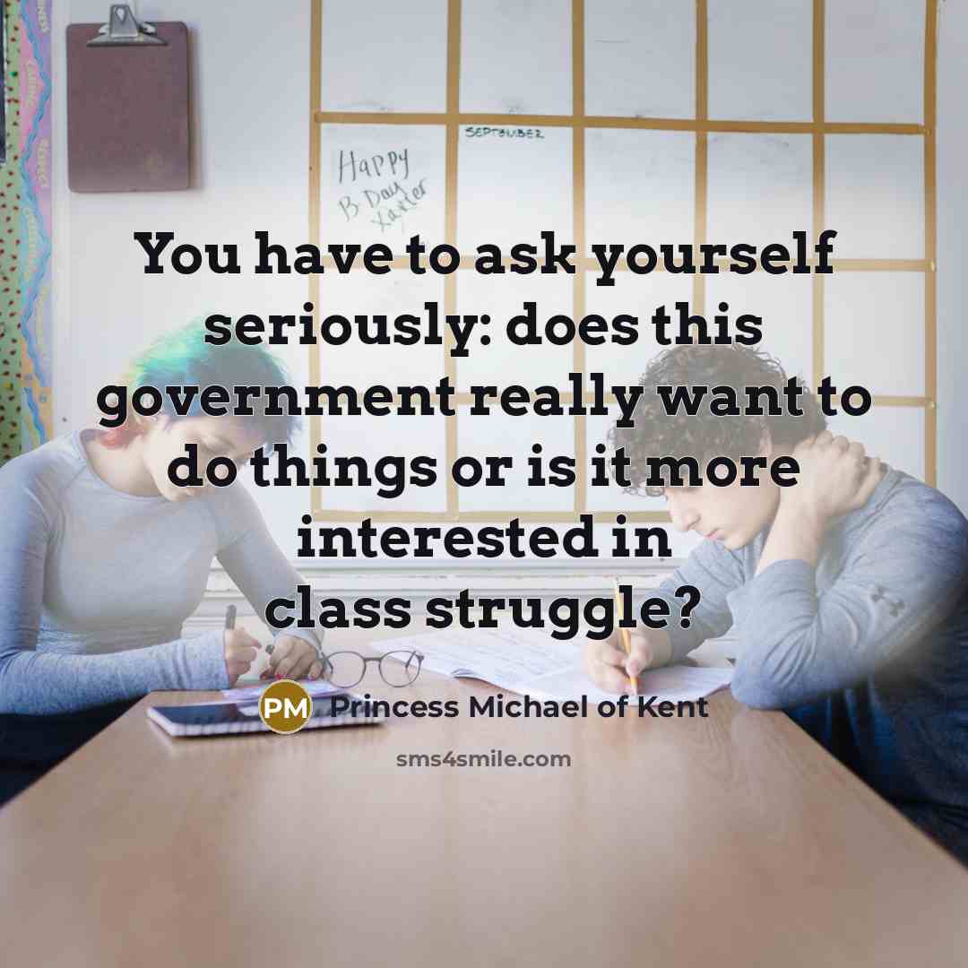 “You have to ask yourself seriously: does this government really…” quote by Princess Michael of Kent