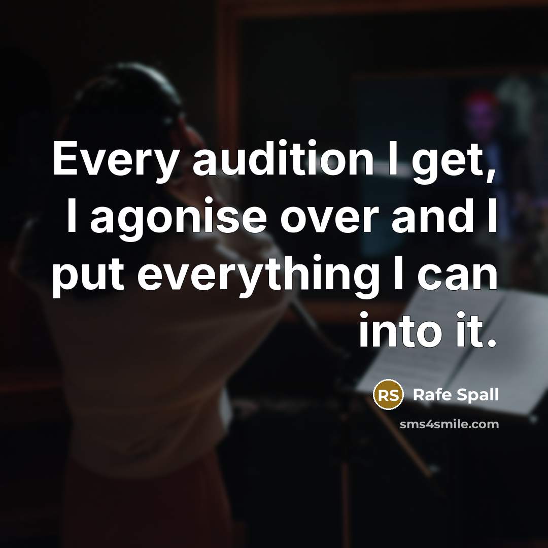 “Every audition I get, I agonise over and I put…” quote by Rafe Spall