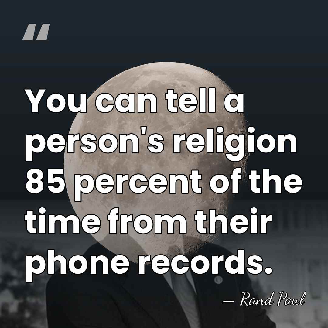 You can tell a person's religion 85 percent of the time from&hellip; - Rand Paul