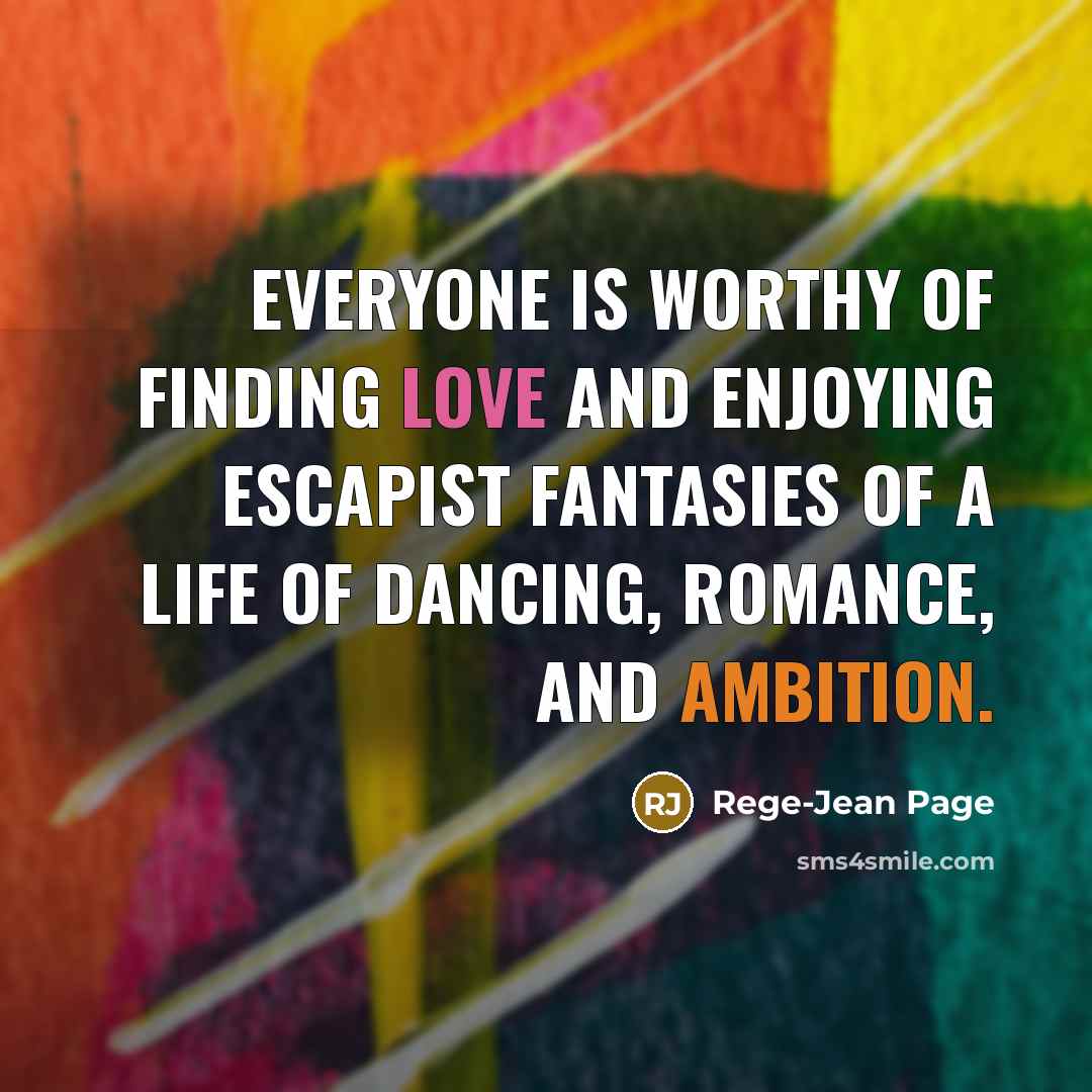 “Everyone is worthy of finding love and enjoying escapist fantasies…” quote by Rege-Jean Page