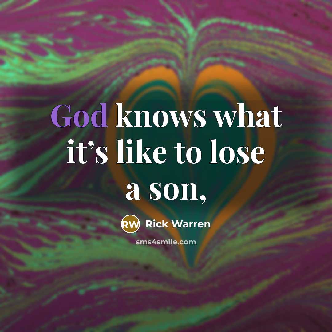 “God knows what it’s like to lose a son,…” quote by Rick Warren