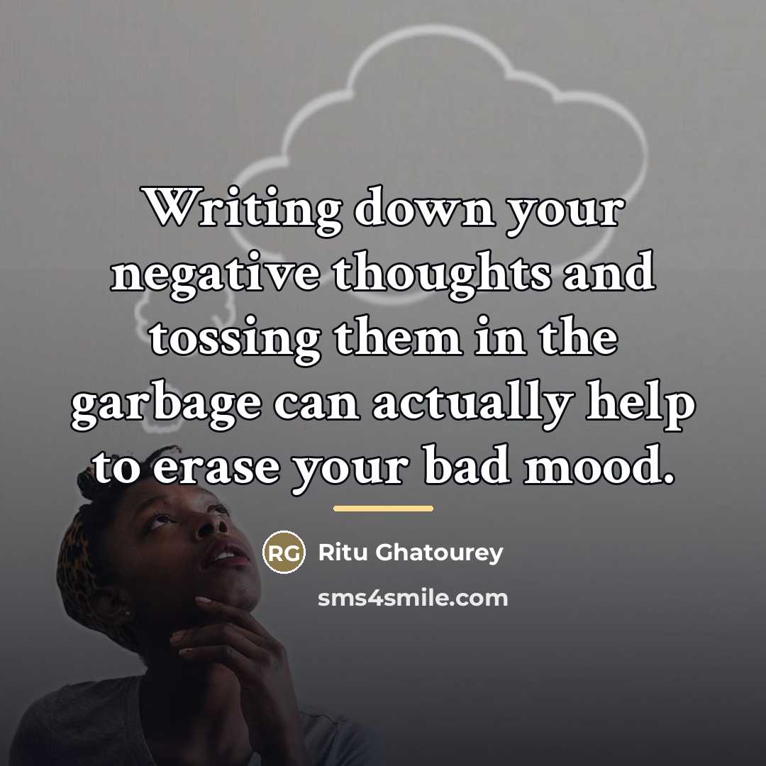 “Writing down your negative thoughts and tossing them in the…” quote by Ritu Ghatourey