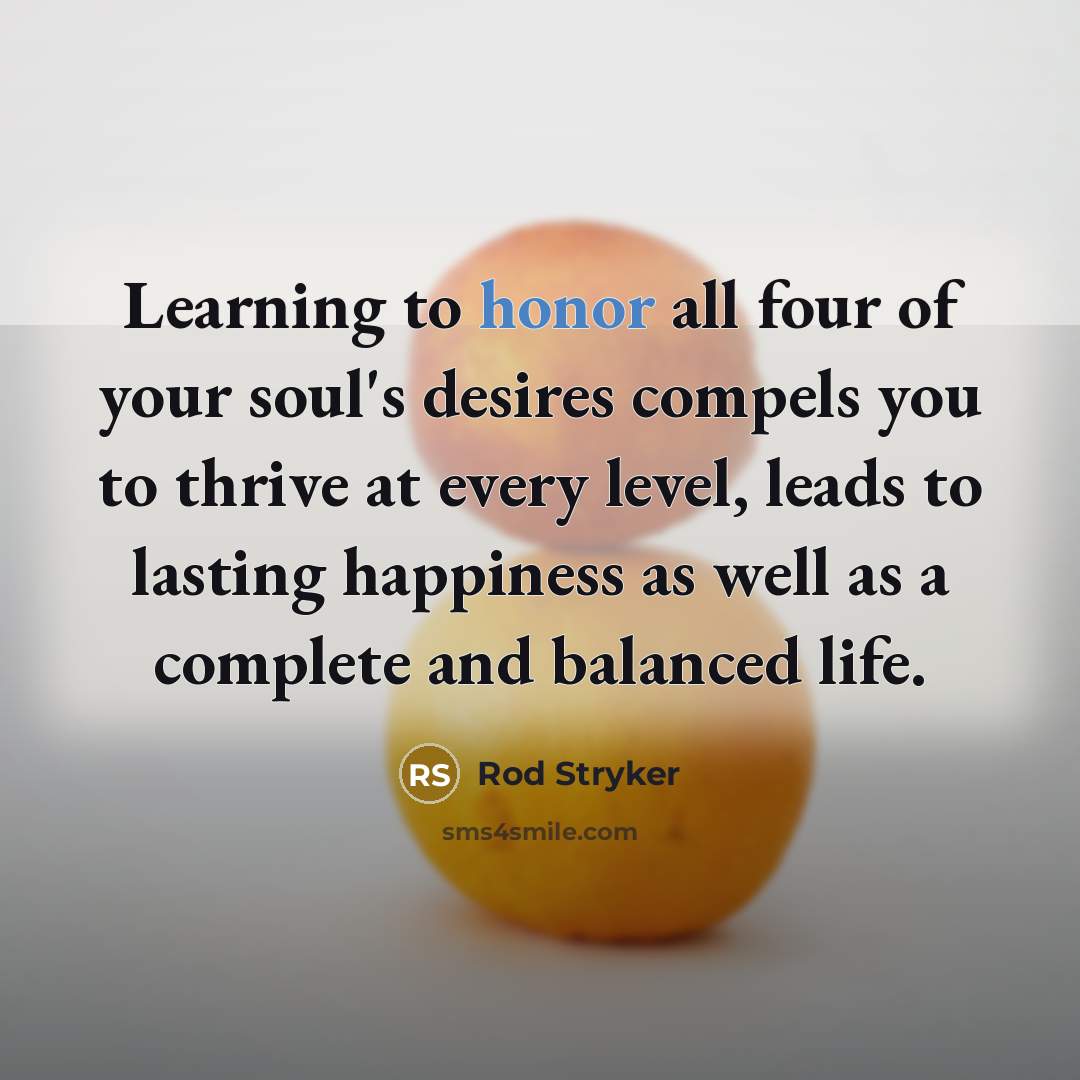 “Learning to honor all four of your soul's desires compels…” quote by Rod Stryker