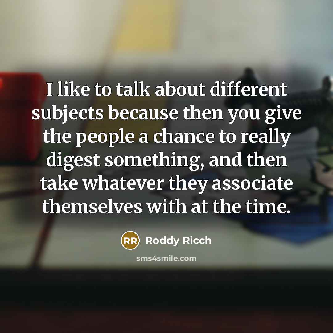 “I like to talk about different subjects because then you…” quote by Roddy Ricch