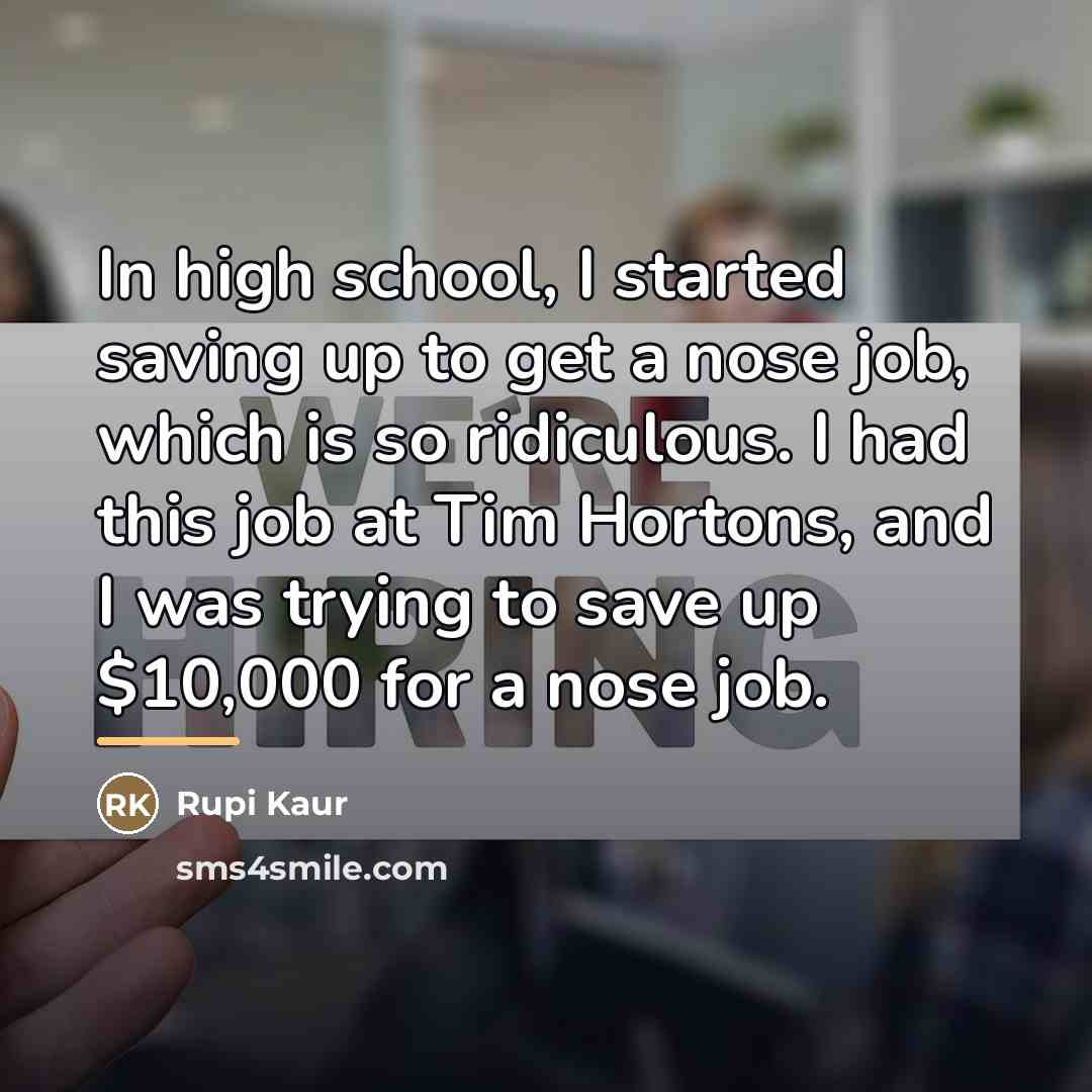 “In high school, I started saving up to get a…” quote by Rupi Kaur