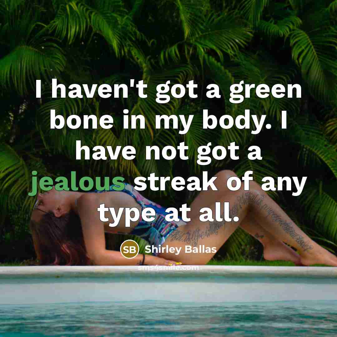 “I haven't got a green bone in my body. I…” quote by Shirley Ballas