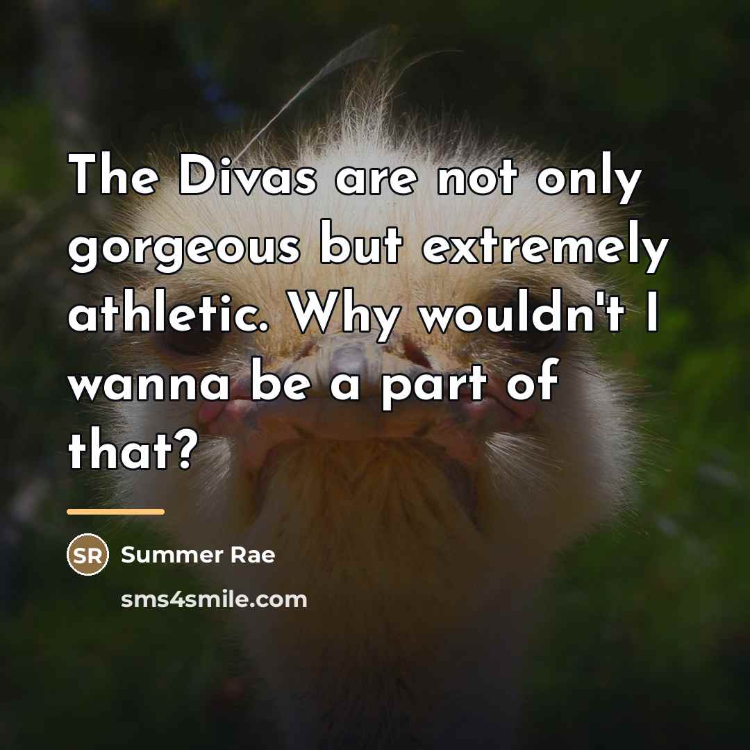 “The Divas are not only gorgeous but extremely athletic. Why…” quote by Summer Rae