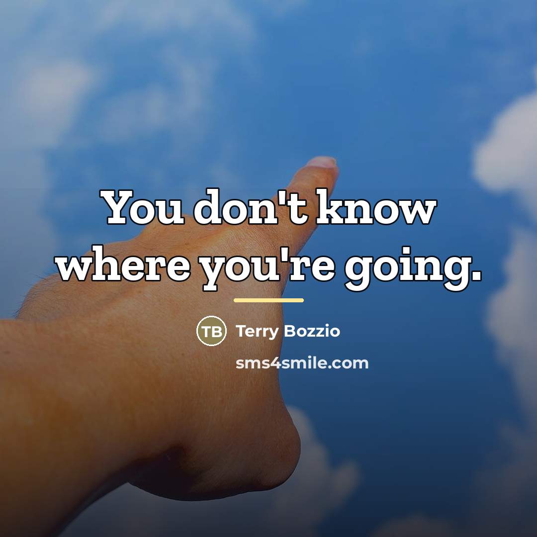 “You don't know where you're going.…” quote by Terry Bozzio
