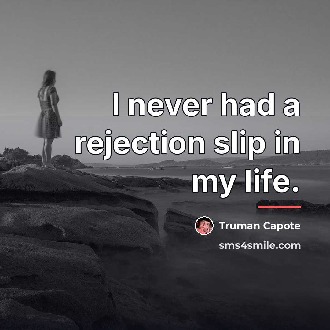 “I never had a rejection slip in my life.…” quote by Truman Capote