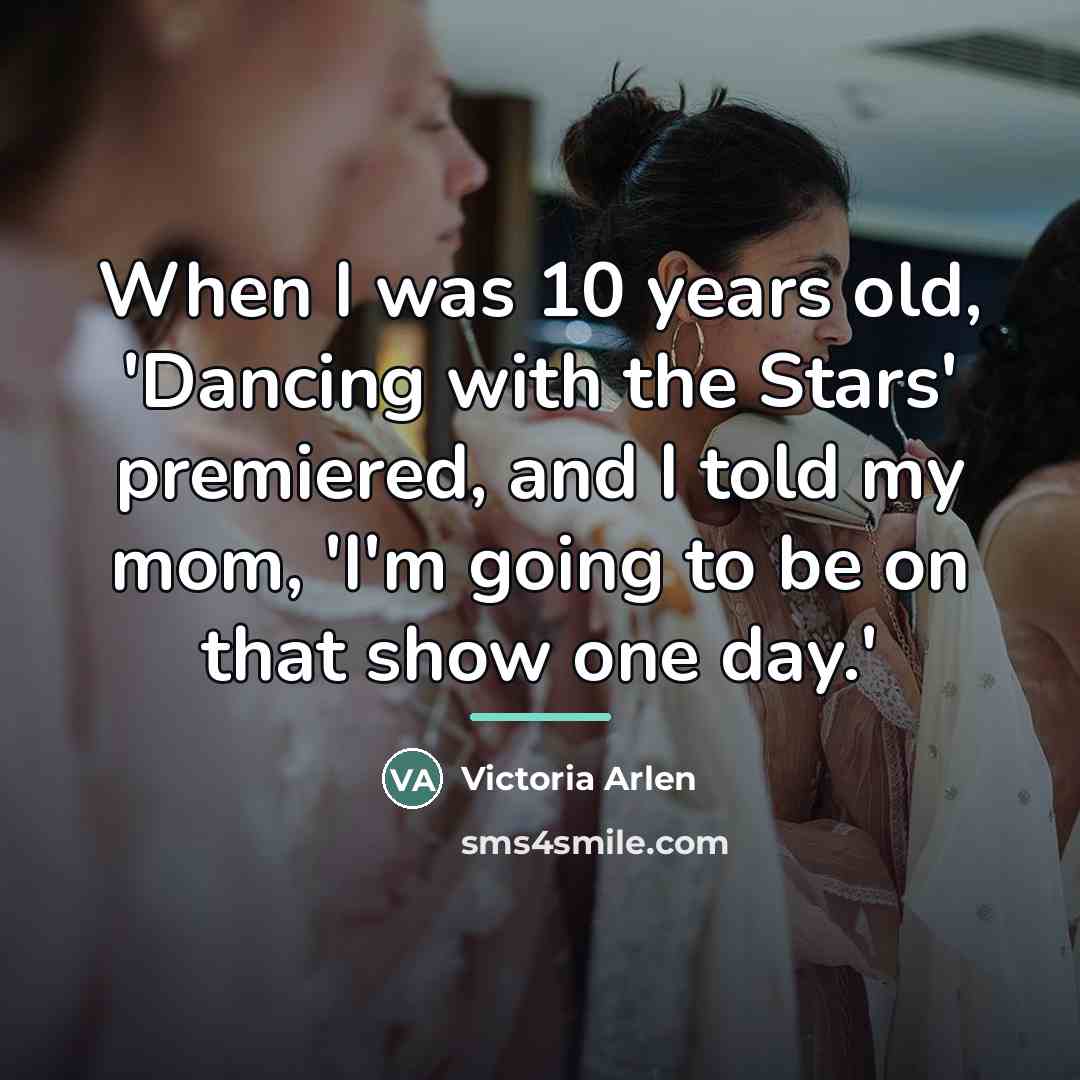 “When I was 10 years old, 'Dancing with the Stars'…” quote by Victoria Arlen