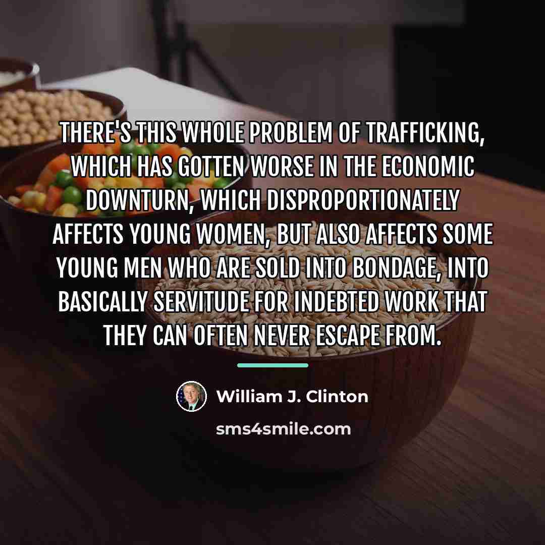 “There's this whole problem of trafficking, which has gotten worse…” quote by William J. Clinton