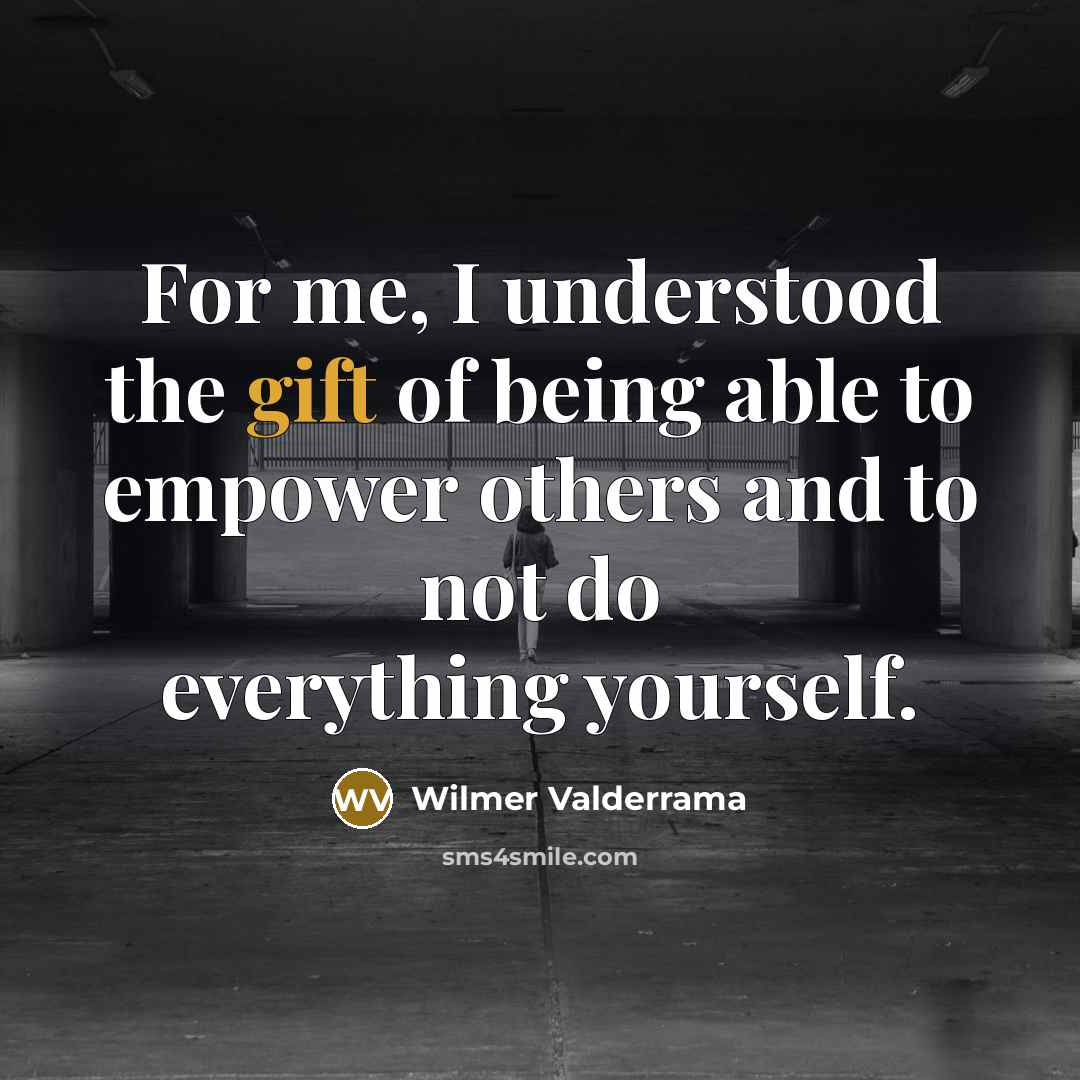 “For me, I understood the gift of being able to…” quote by Wilmer Valderrama