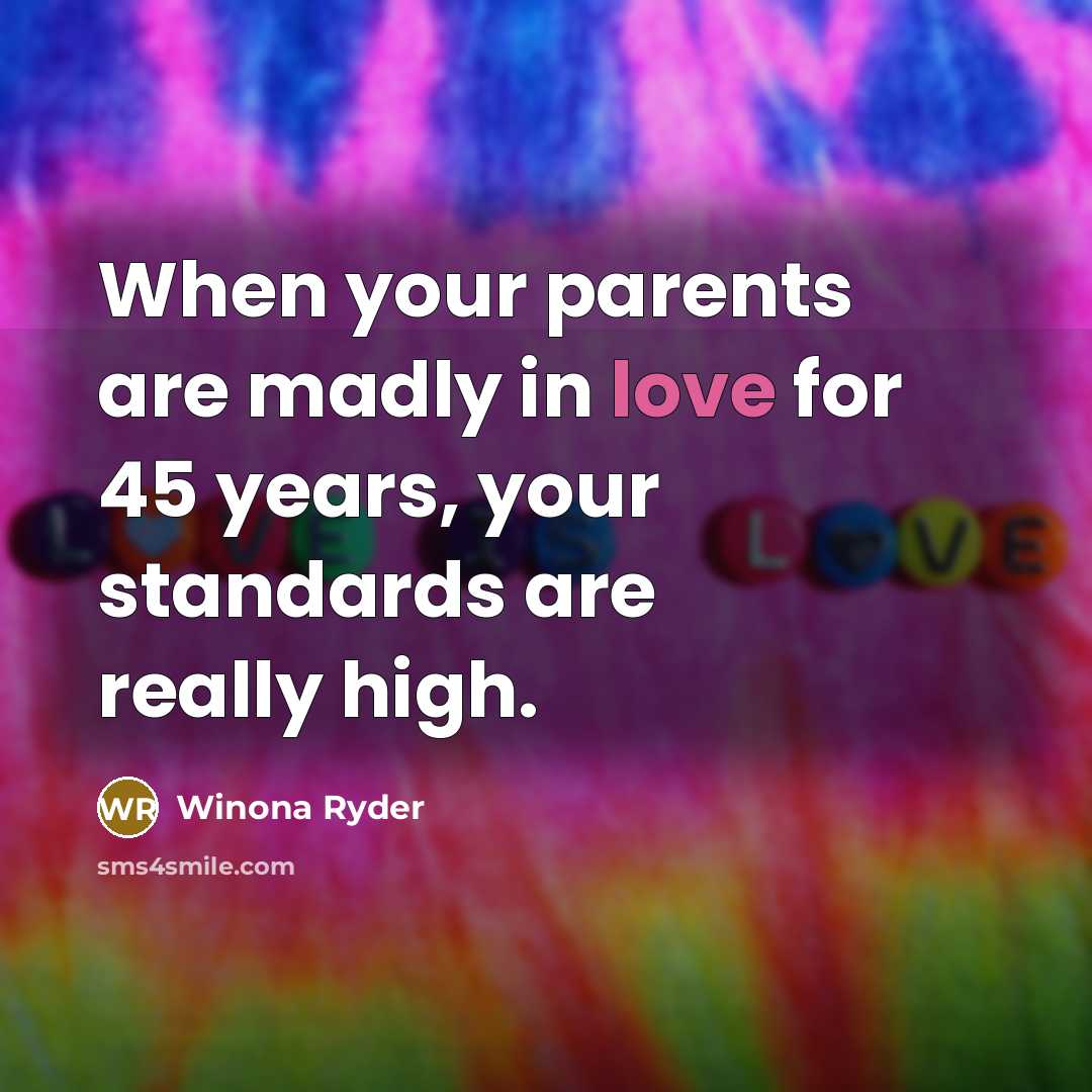 “When your parents are madly in love for 45 years,…” quote by Winona Ryder