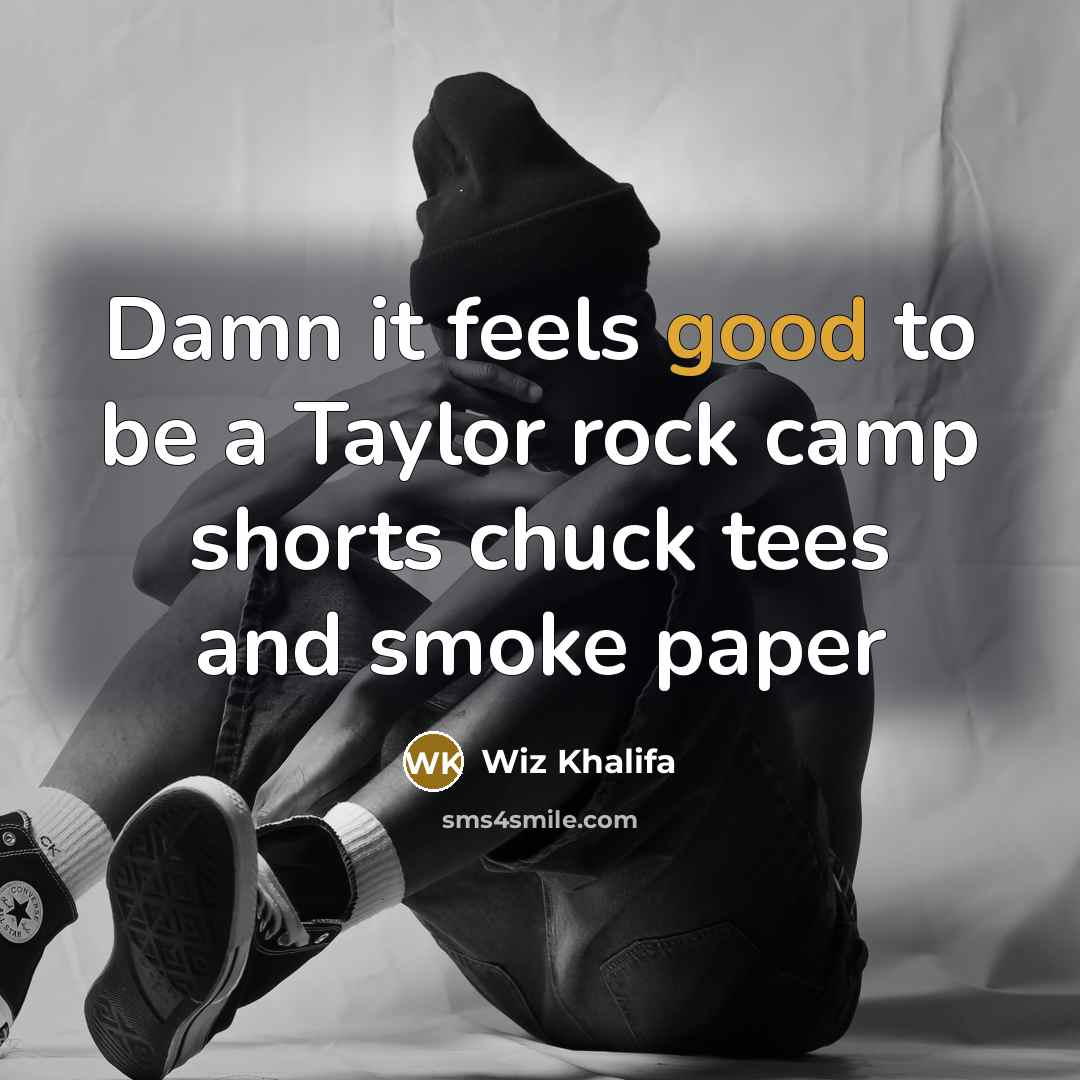 “Damn it feels good to be a Taylor rock camp…” quote by Wiz Khalifa