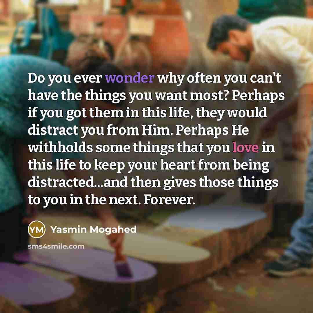 “Do you ever wonder why often you can't have the…” quote by Yasmin Mogahed