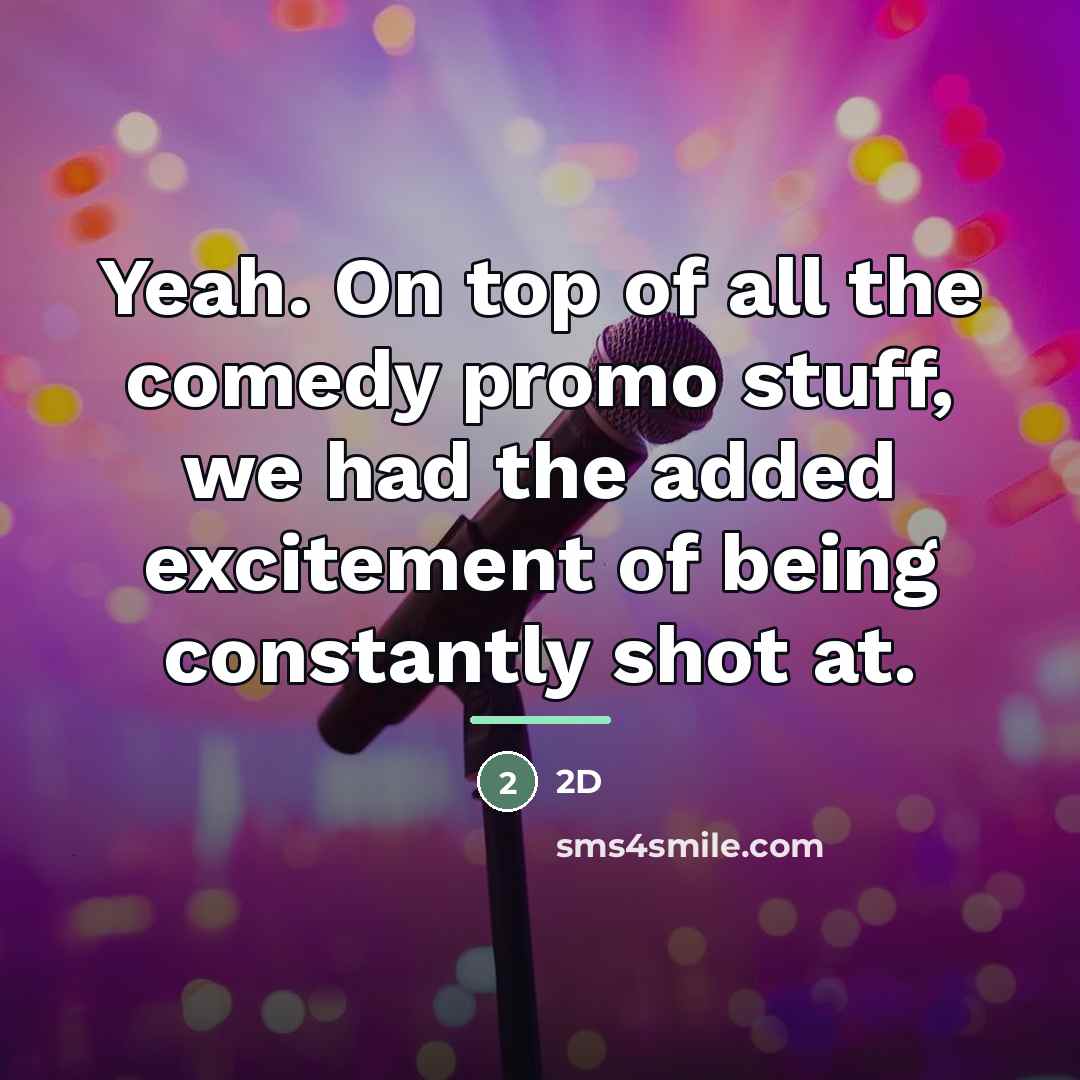 “Yeah. On top of all the comedy promo stuff, we…” quote by 2D