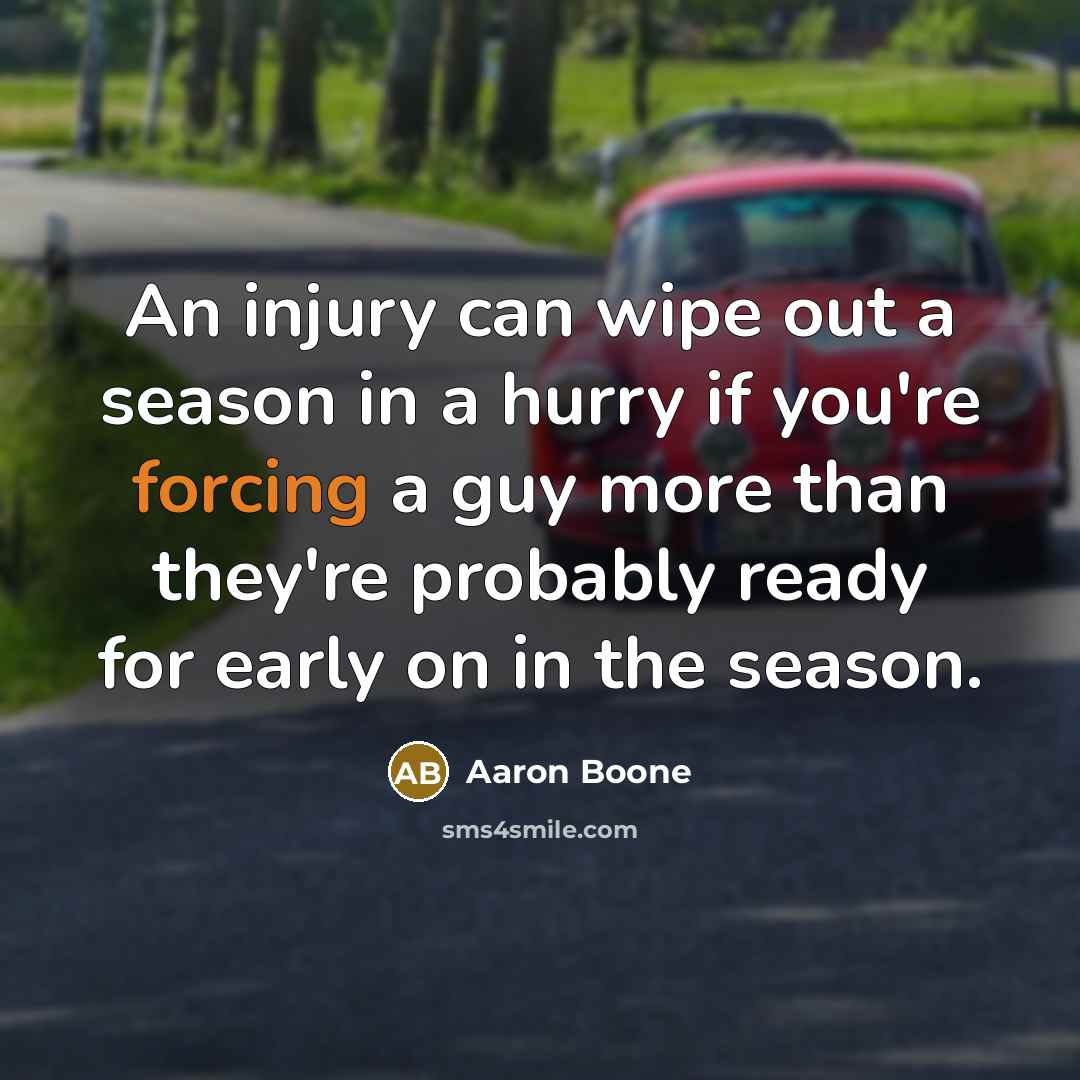 “An injury can wipe out a season in a hurry…” quote by Aaron Boone