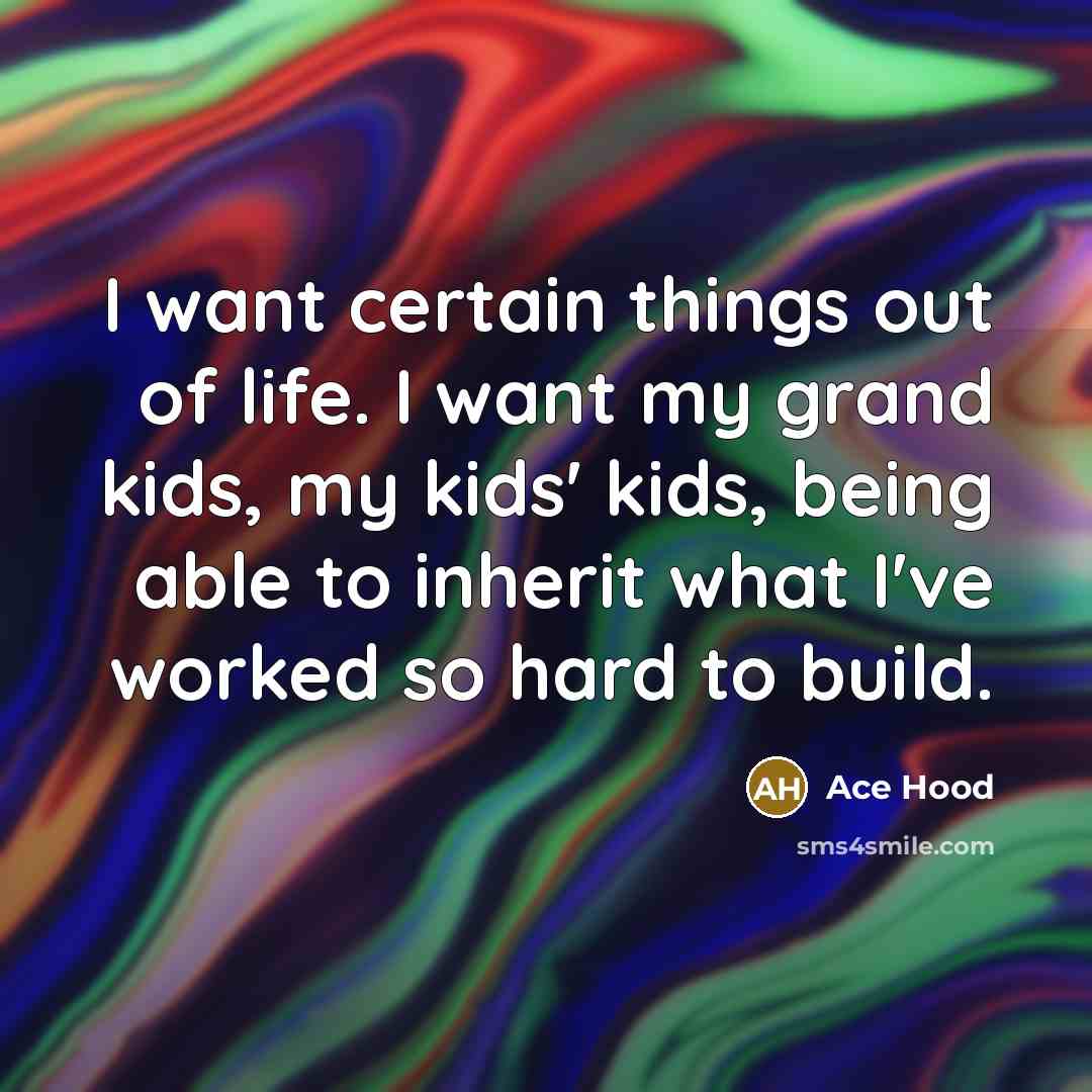 “I want certain things out of life. I want my…” quote by Ace Hood