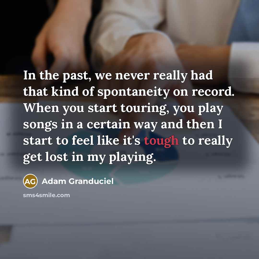 “In the past, we never really had that kind of…” quote by Adam Granduciel