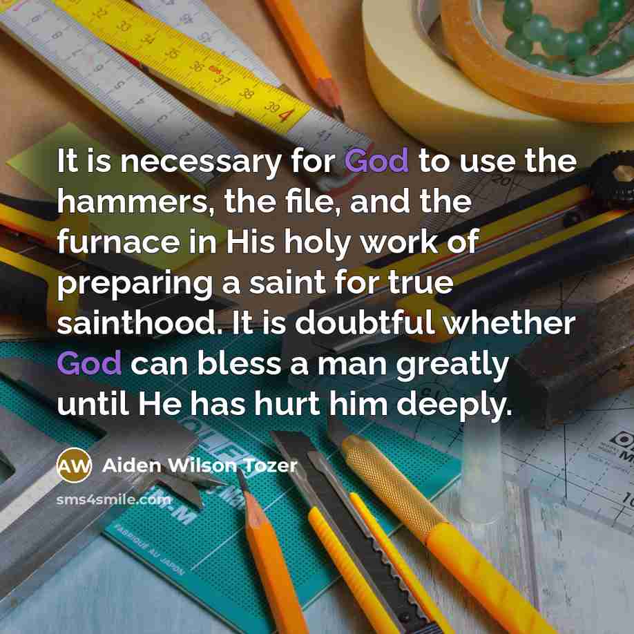 “It is necessary for God to use the hammers, the…” quote by Aiden Wilson Tozer