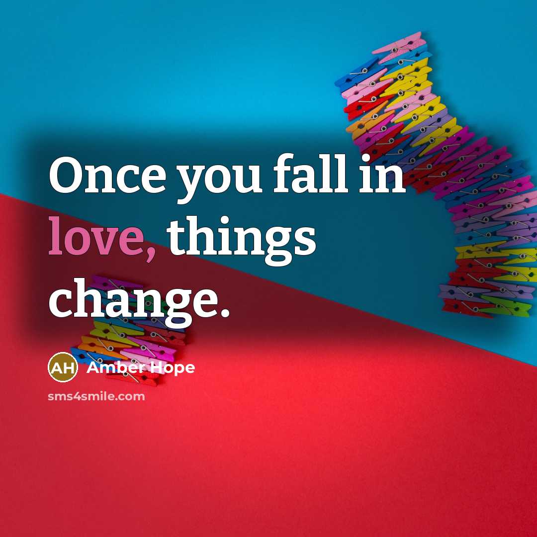 “Once you fall in love, things change.…” quote by Amber Hope