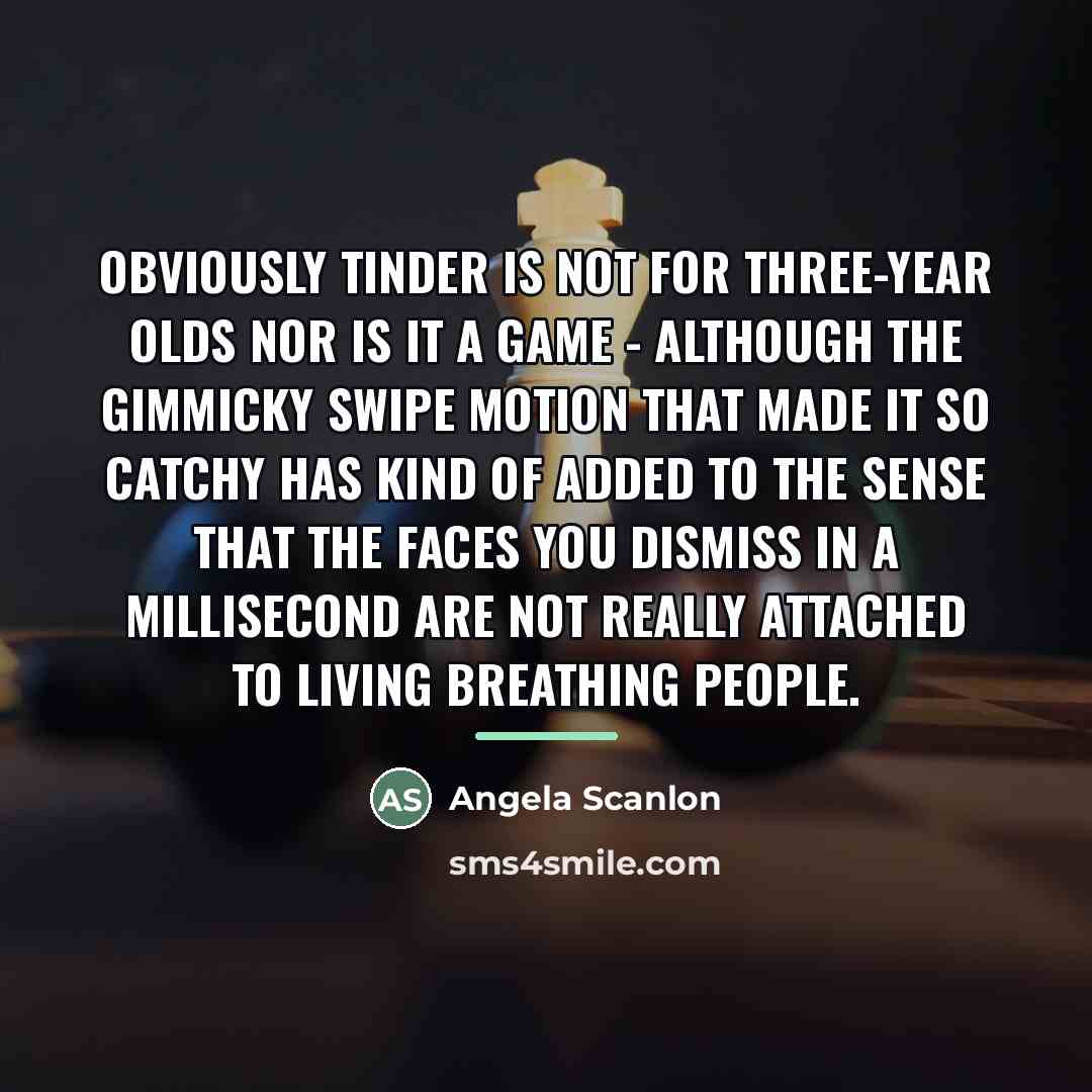 “Obviously Tinder is not for three-year olds nor is it…” quote by Angela Scanlon