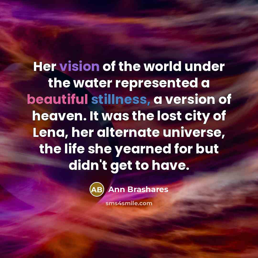 “Her vision of the world under the water represented a…” quote by Ann Brashares