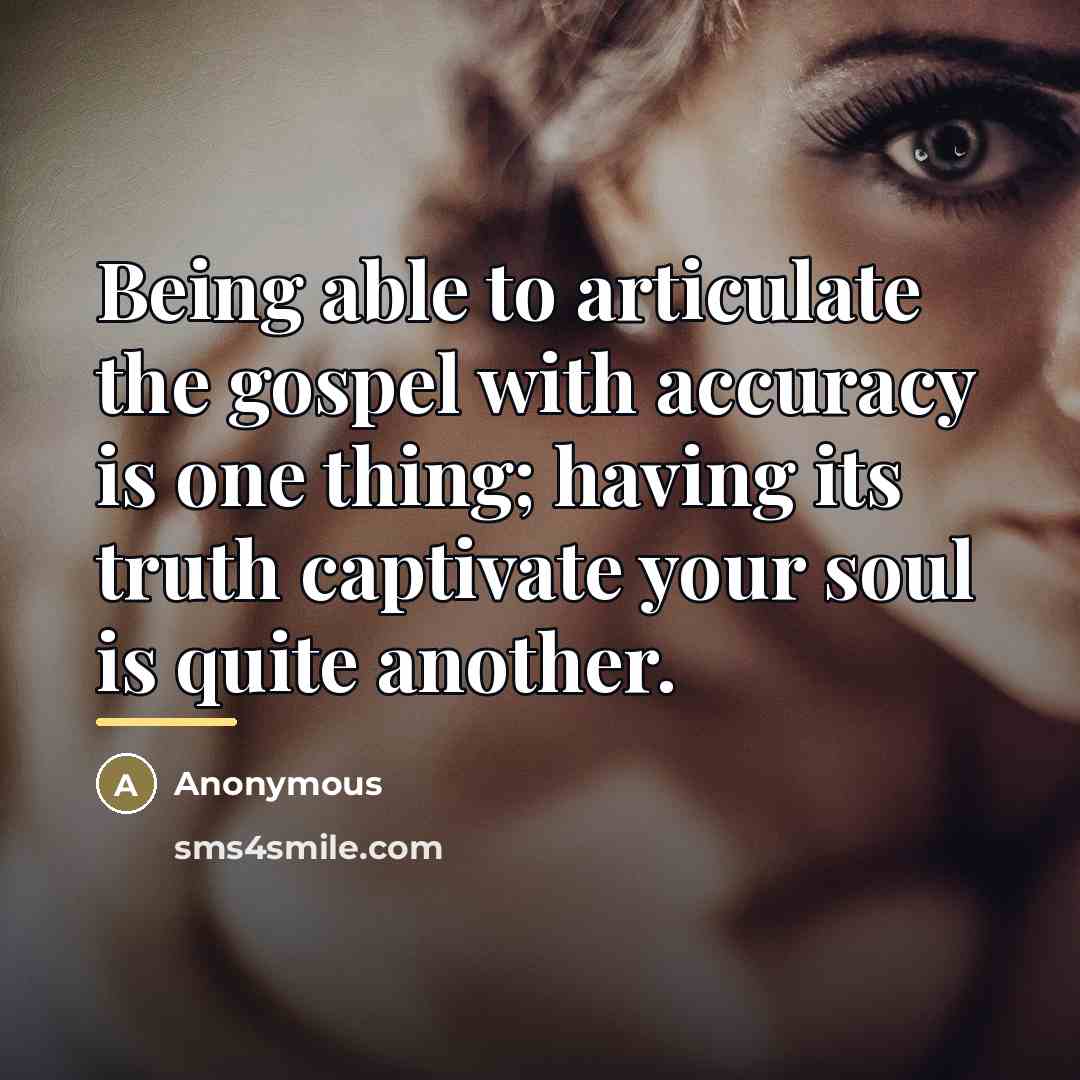 “Being able to articulate the gospel with accuracy is one…” quote by Anonymous