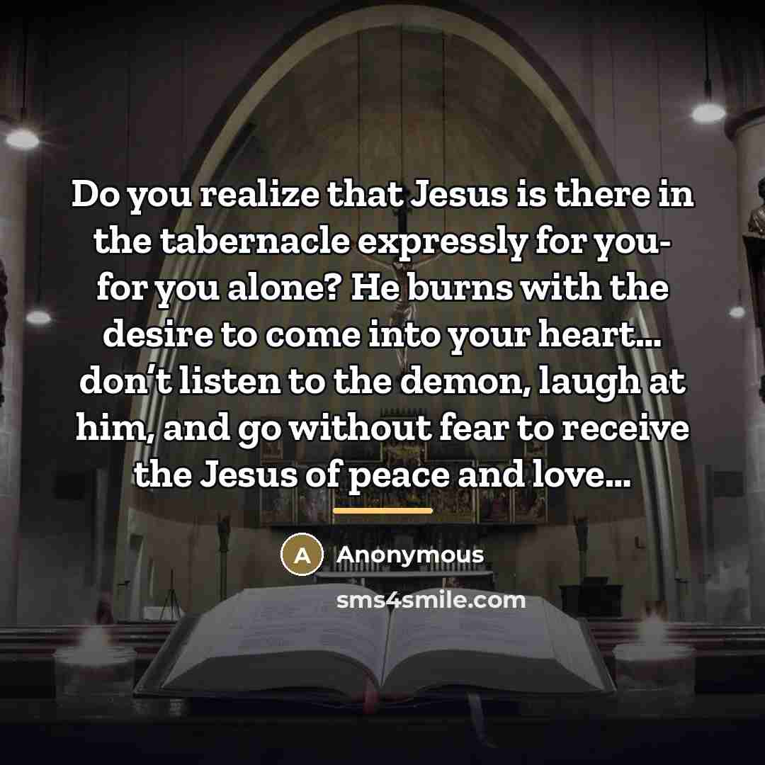 “Do you realize that Jesus is there in the tabernacle…” quote by Anonymous