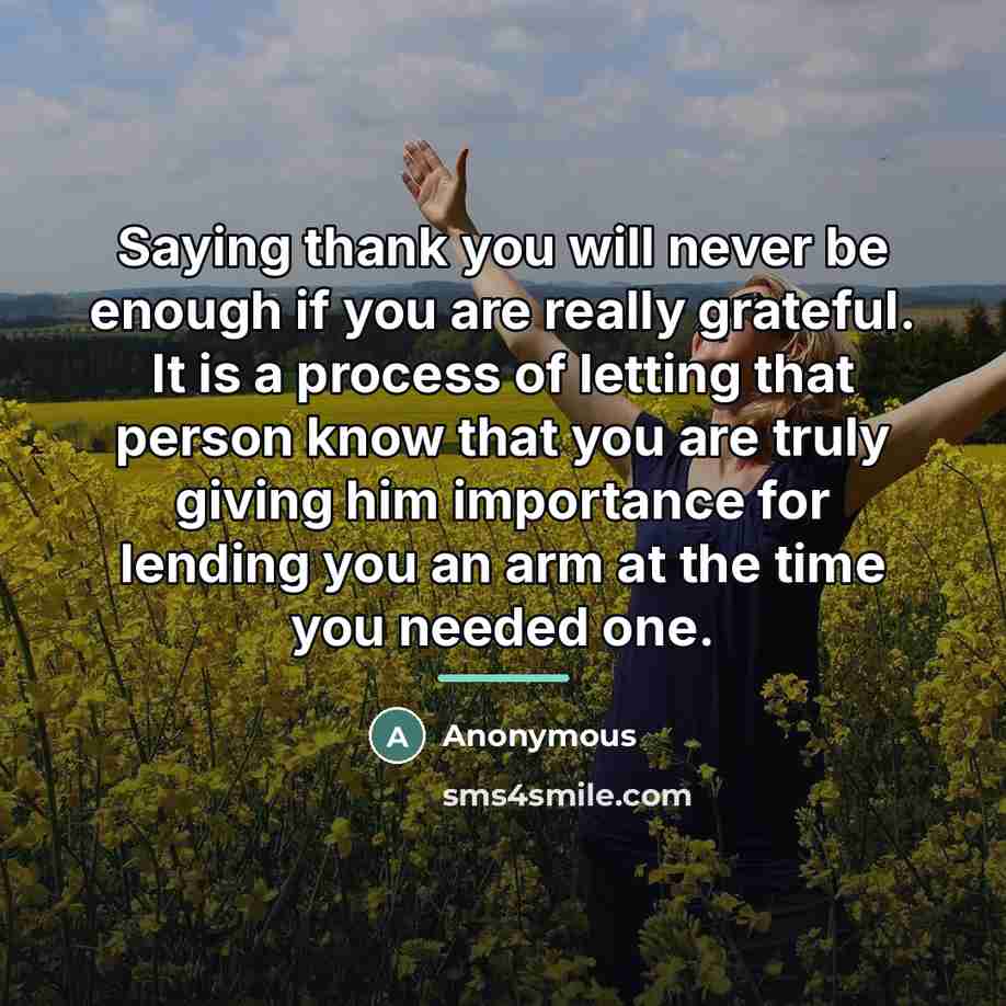 “Saying thank you will never be enough if you are…” quote by Anonymous