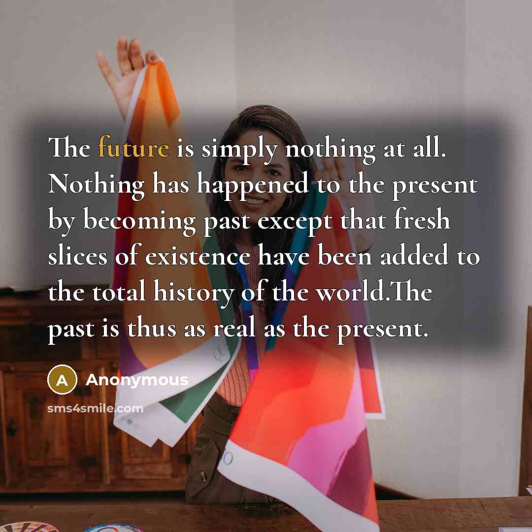 “The future is simply nothing at all. Nothing has happened…” quote by Anonymous