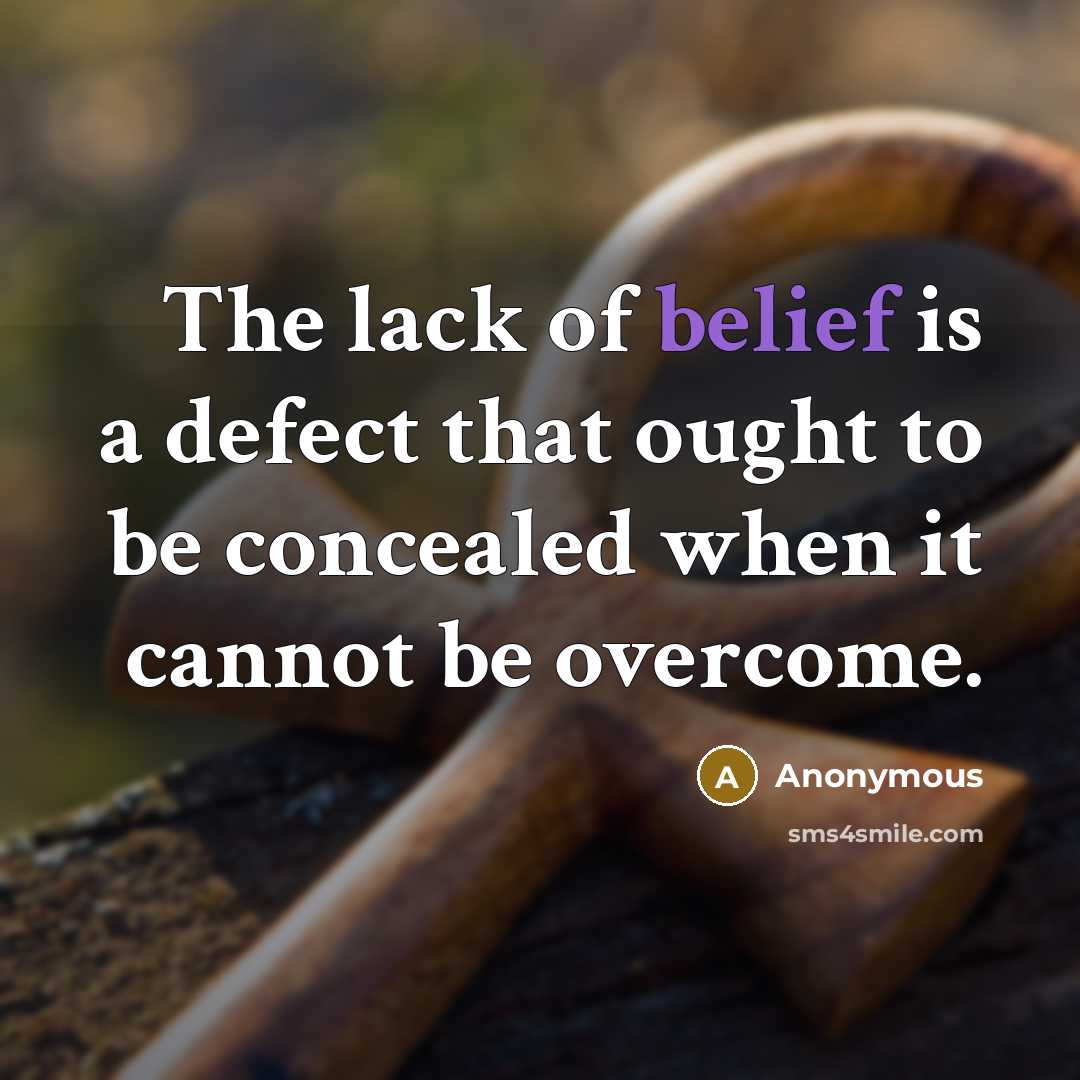 “The lack of belief is a defect that ought to…” quote by Anonymous