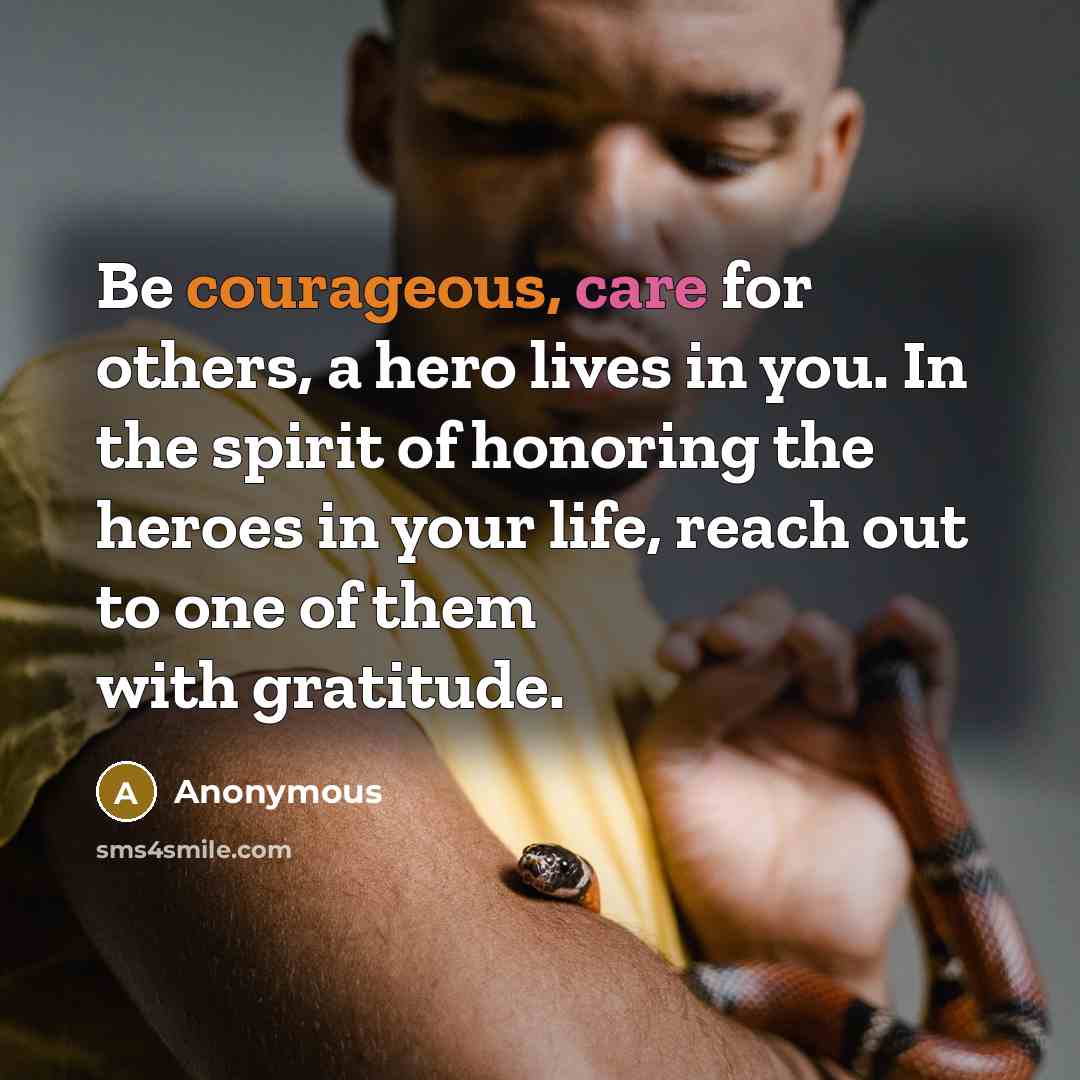 “Be courageous, care for others, a hero lives in you.…” quote by Anonymous