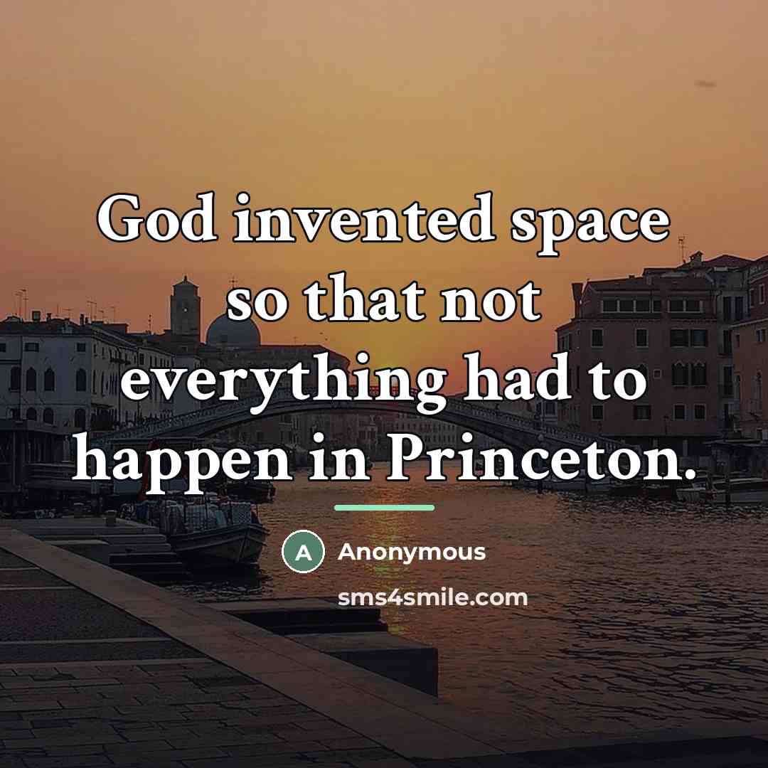 “God invented space so that not everything had to happen…” quote by Anonymous