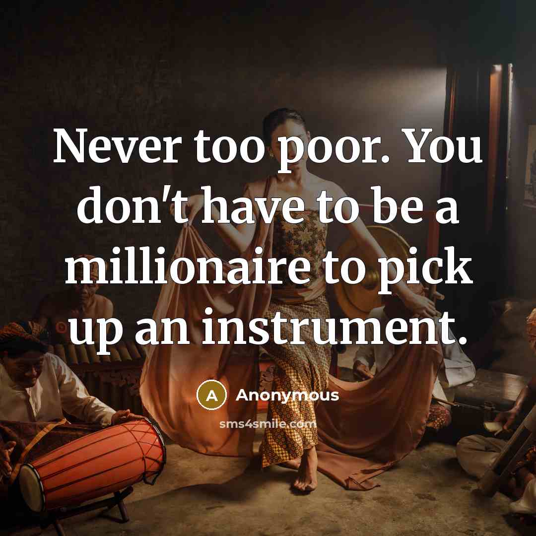 “Never too poor. You don't have to be a millionaire…” quote by Anonymous