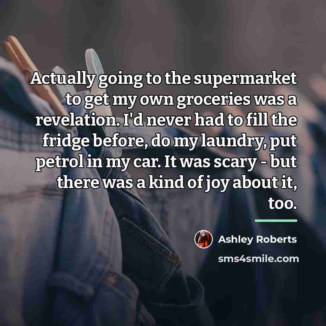 “Actually going to the supermarket to get my own groceries…” quote by Ashley Roberts