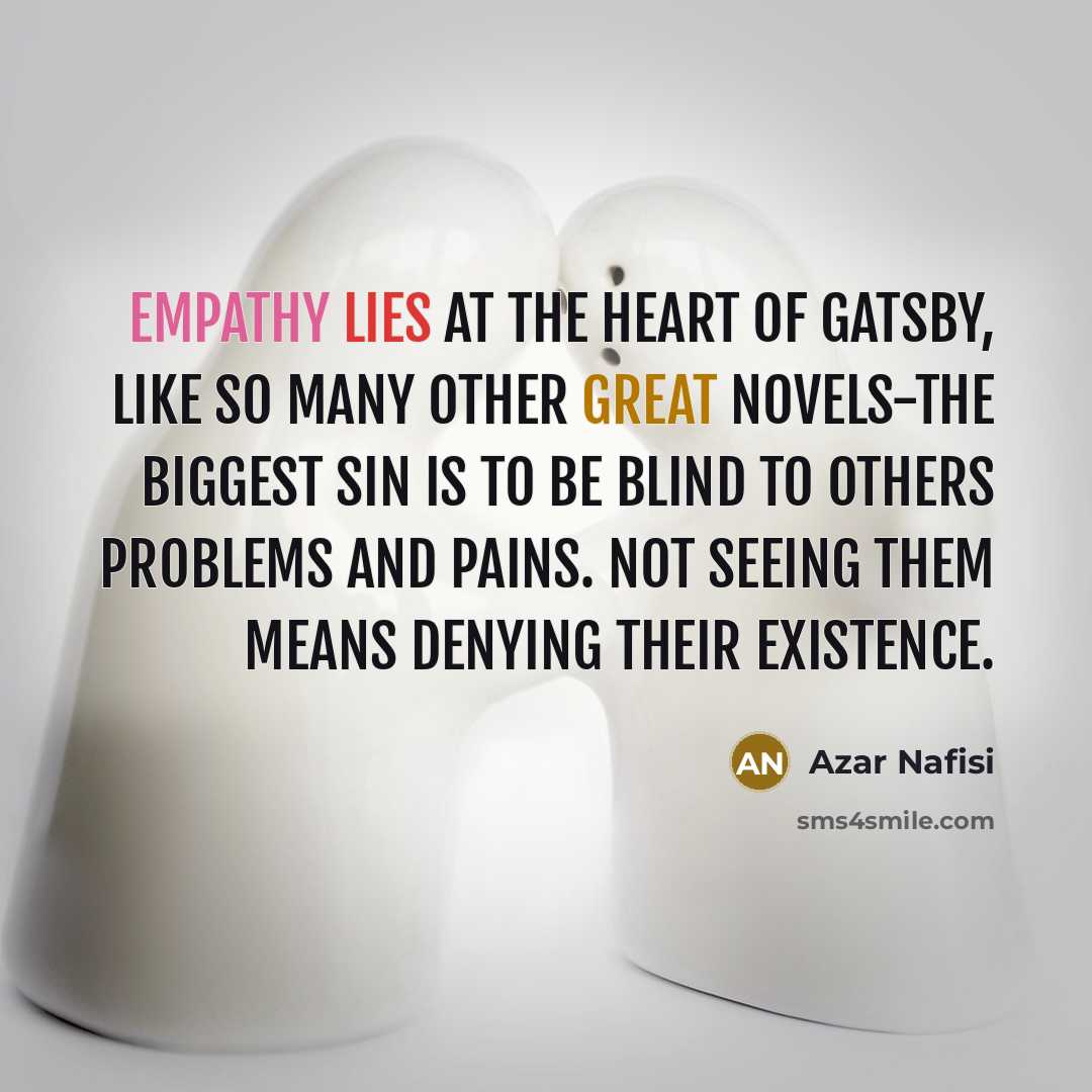 “Empathy lies at the heart of Gatsby, like so many…” quote by Azar Nafisi
