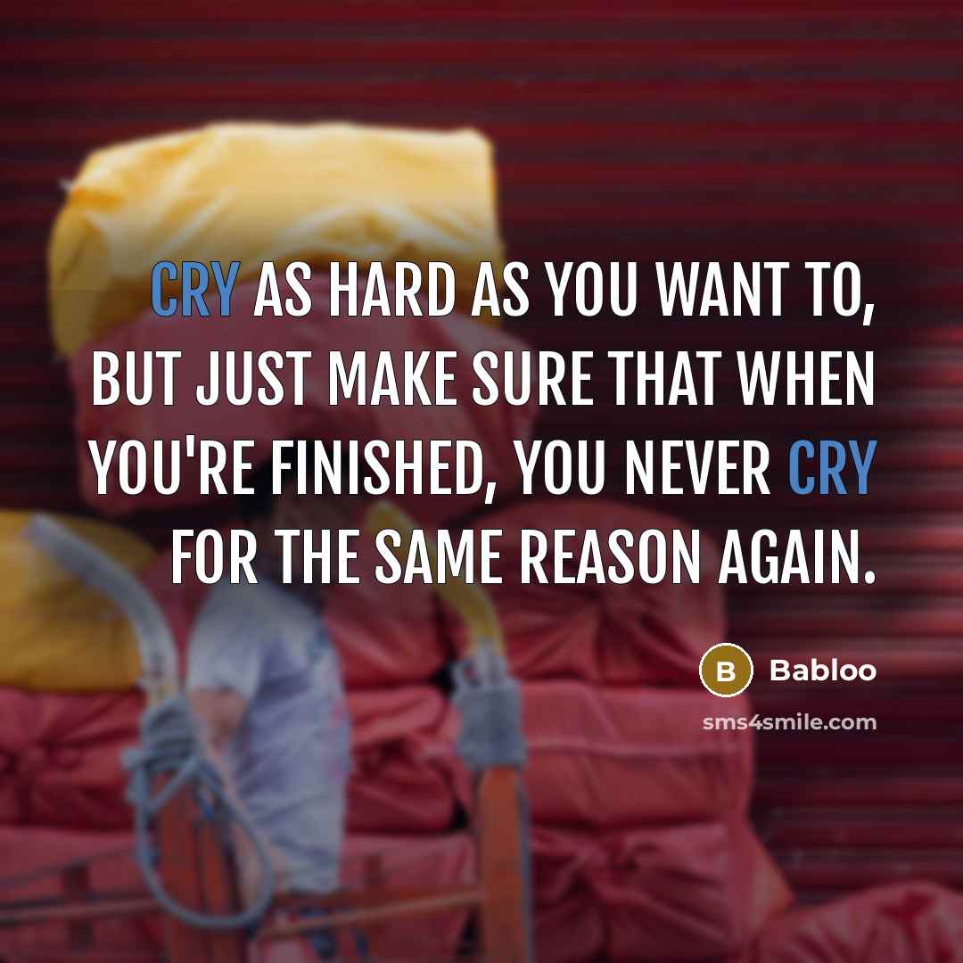 “Cry as hard as you want to, but just make…” quote by Babloo