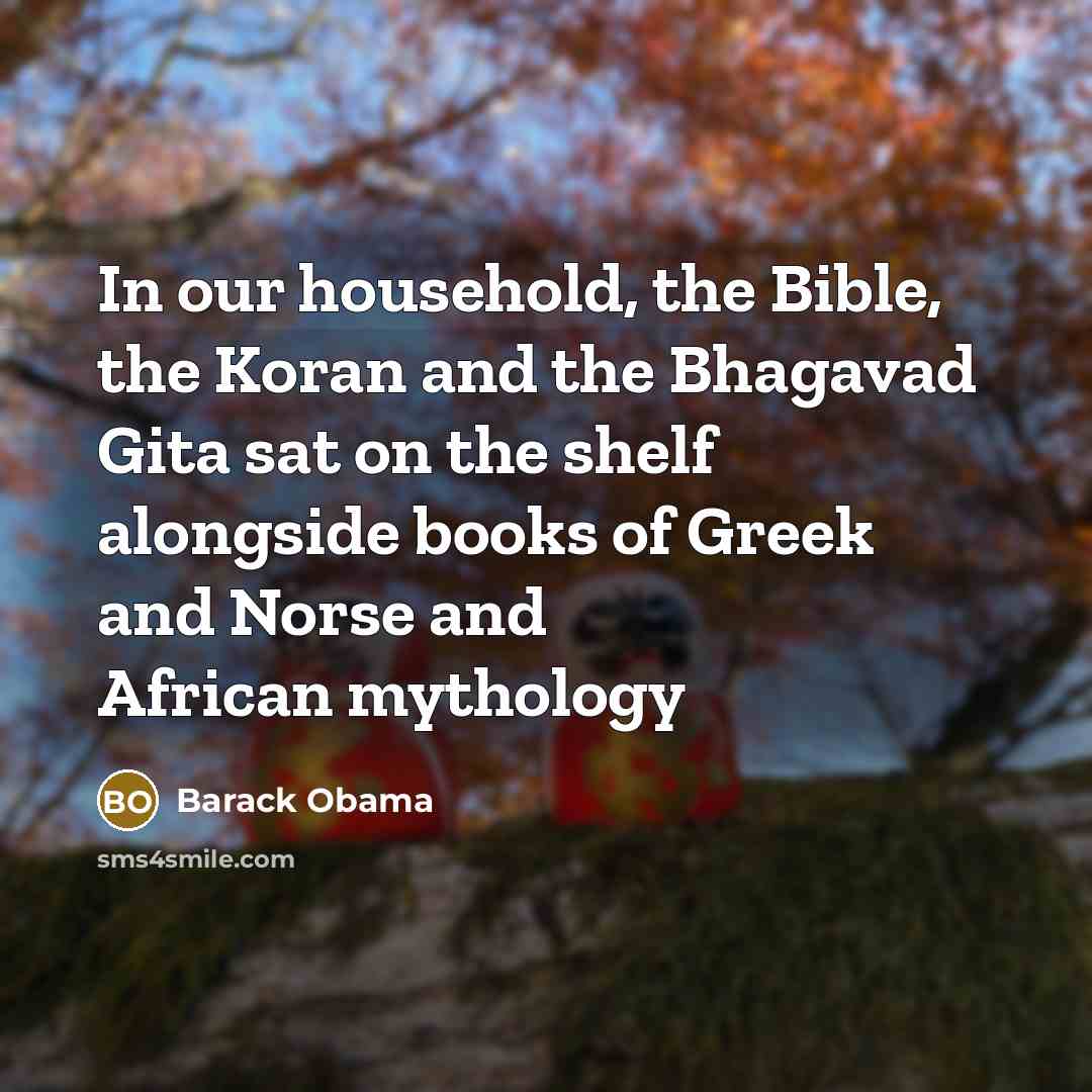 “In our household, the Bible, the Koran and the Bhagavad…” quote by Barack Obama