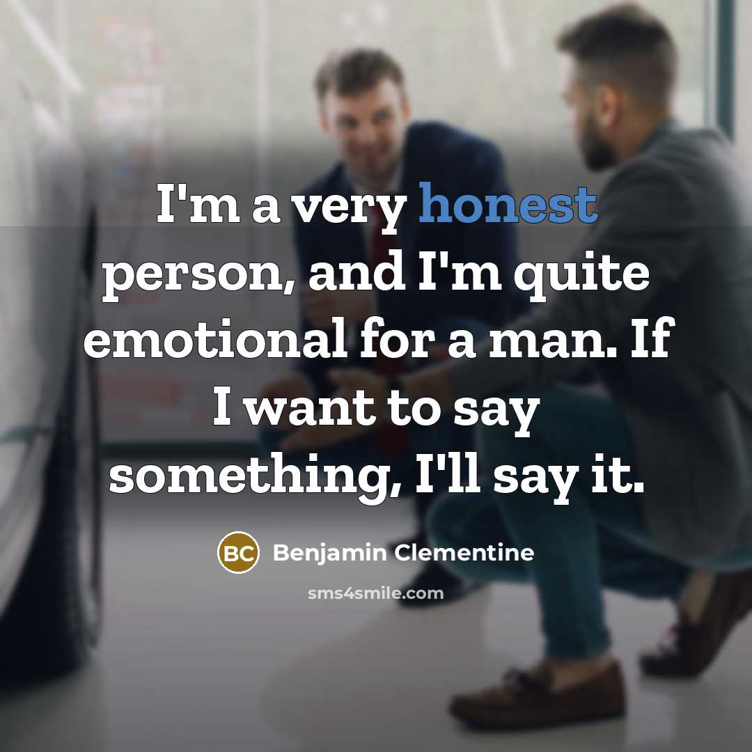 “I'm a very honest person, and I'm quite emotional for…” quote by Benjamin Clementine