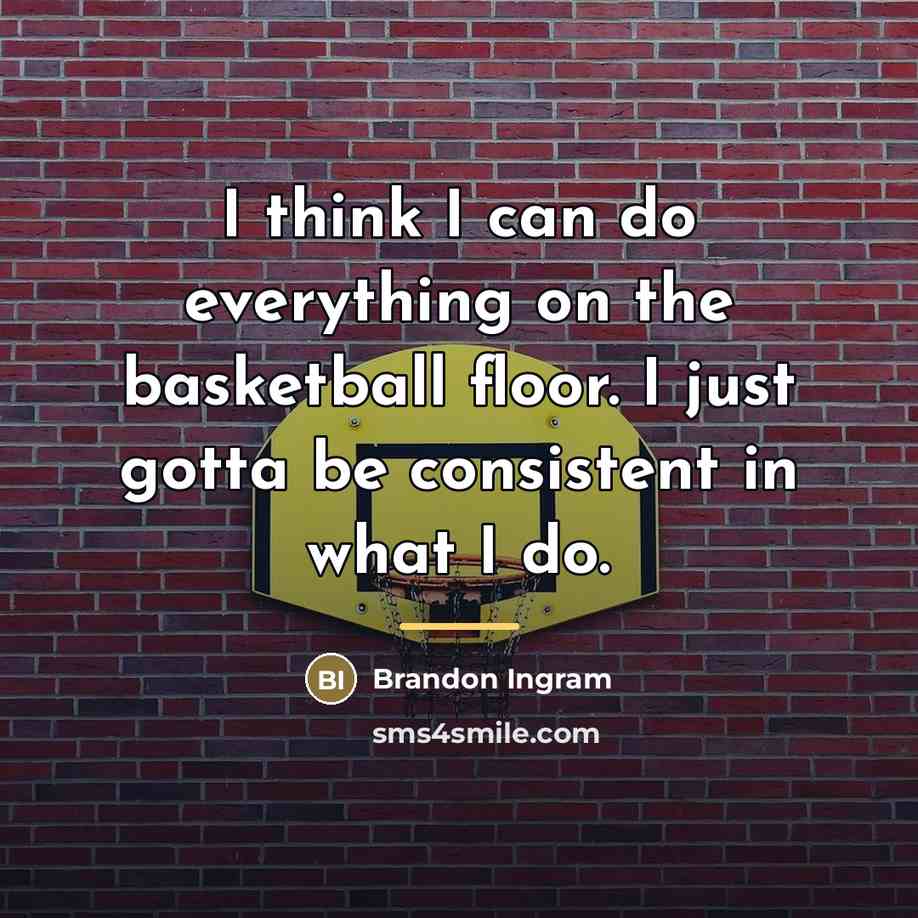 “I think I can do everything on the basketball floor.…” quote by Brandon Ingram