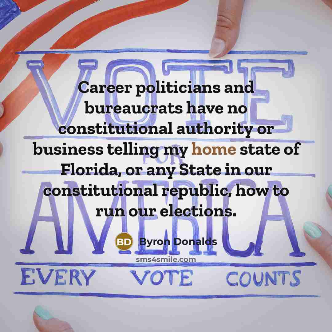 “Career politicians and bureaucrats have no constitutional authority or business…” quote by Byron Donalds