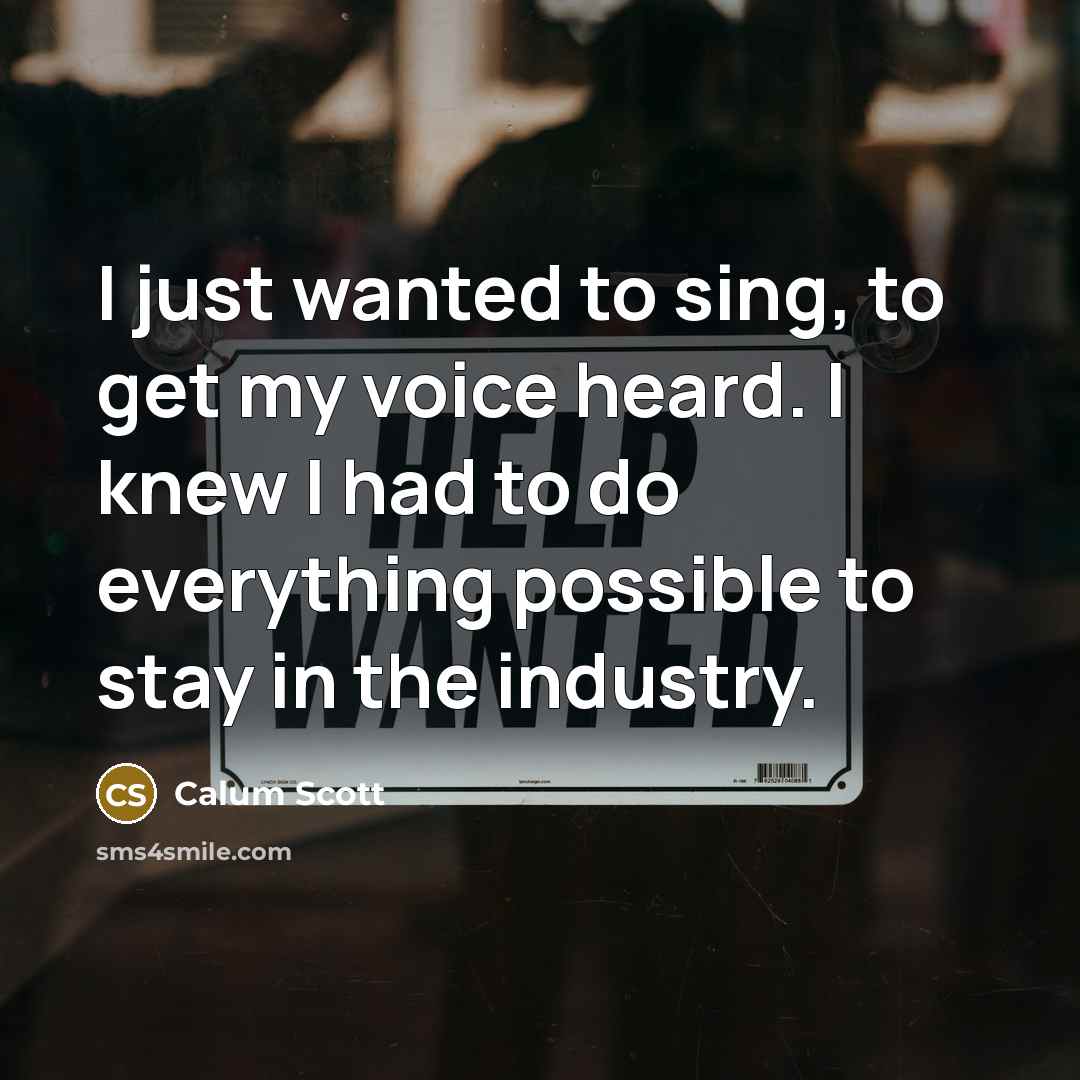 “I just wanted to sing, to get my voice heard.…” quote by Calum Scott