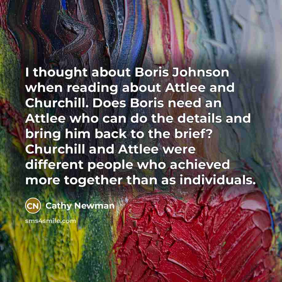 “I thought about Boris Johnson when reading about Attlee and…” quote by Cathy Newman