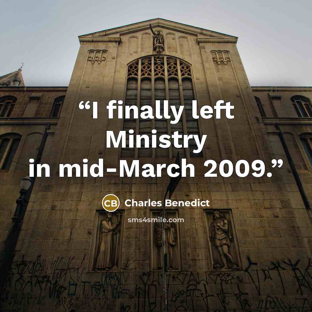 “I finally left Ministry in mid-March 2009.” quote by Charles Benedict