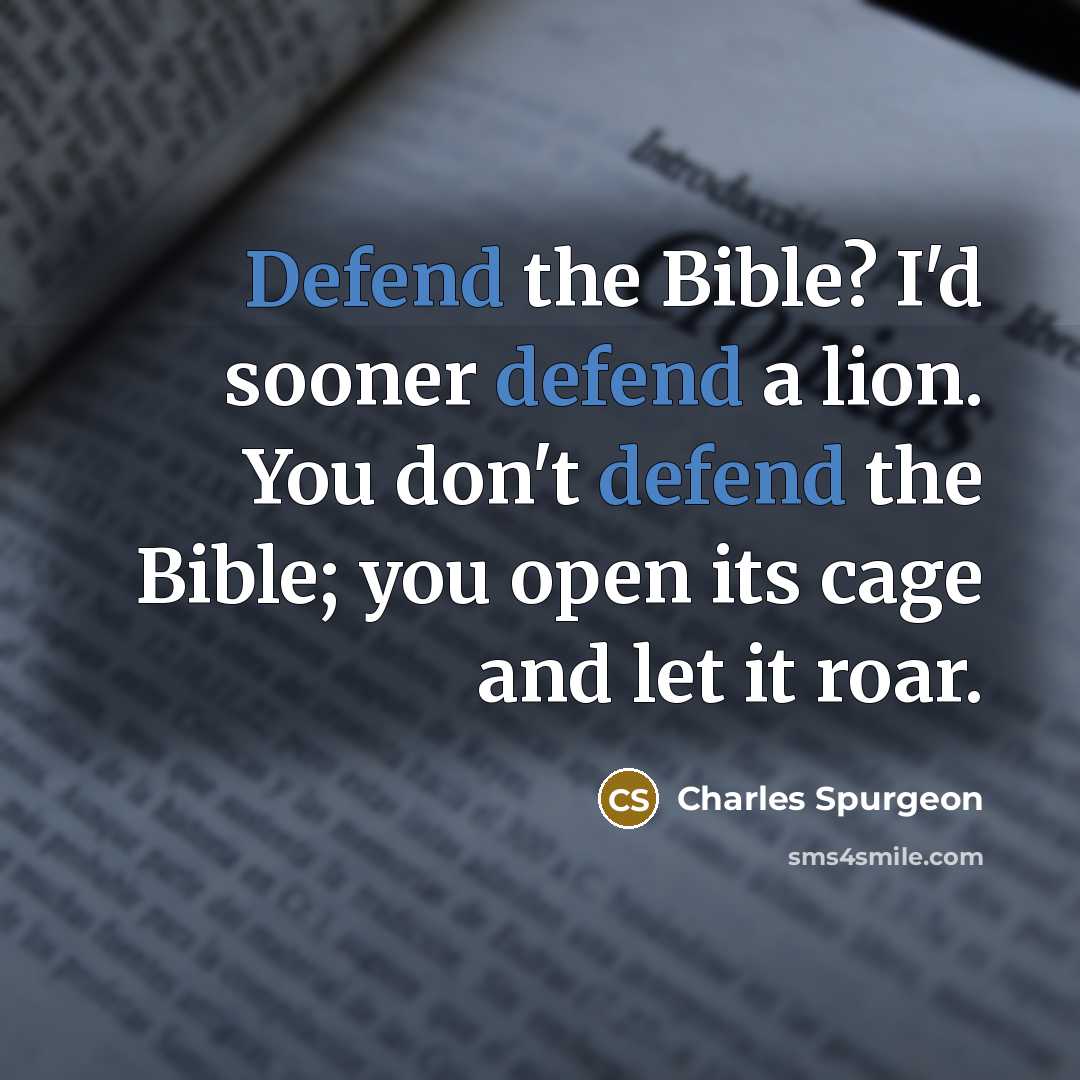 “Defend the Bible? I'd sooner defend a lion. You don't…” quote by Charles Spurgeon