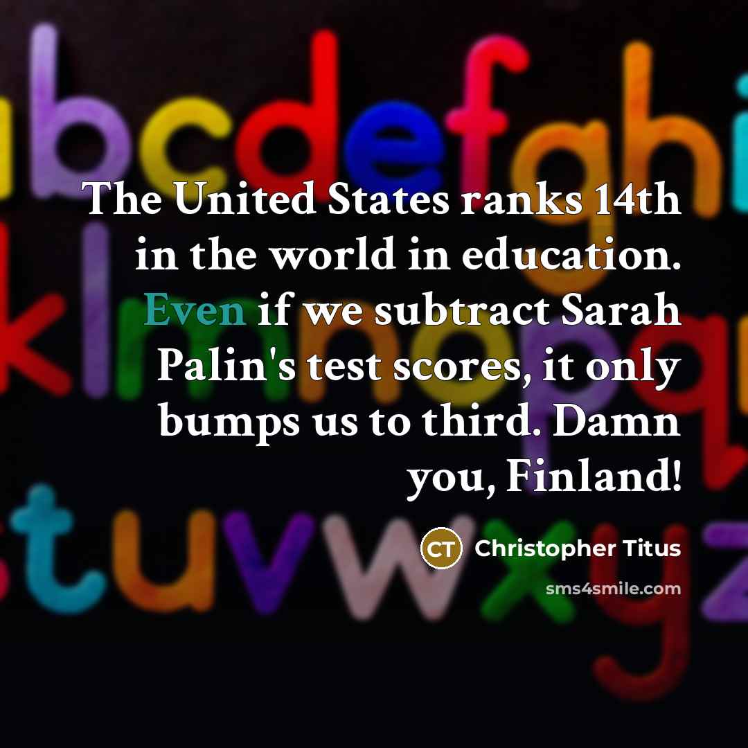 “The United States ranks 14th in the world in education.…” quote by Christopher Titus