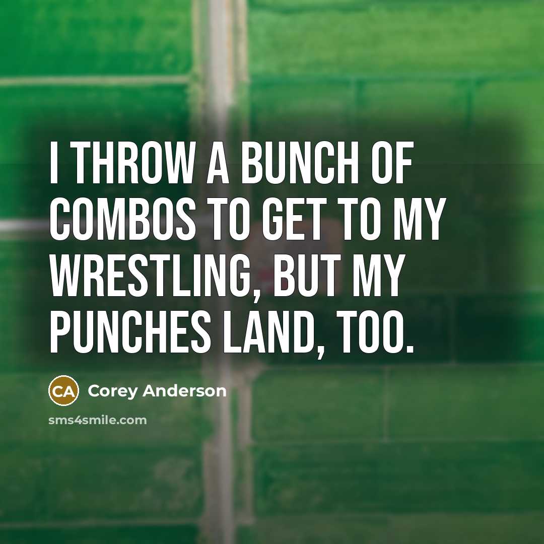 “I throw a bunch of combos to get to my…” quote by Corey Anderson